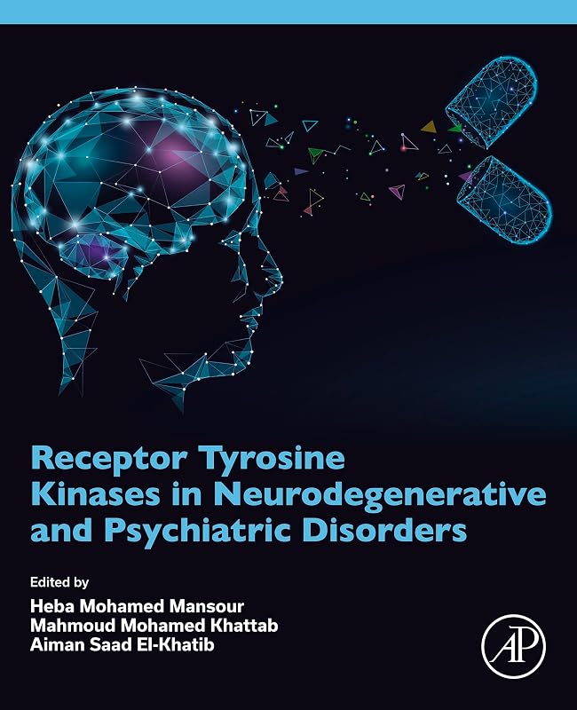 Receptor Tyrosine Kinases in Neurodegenerative and Psychiatric Disorders by Heba Mohamed Mansour PhD