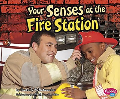 Your Senses at the Fire Station (Out and About with Your Senses)