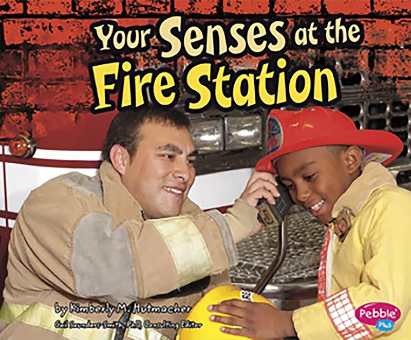 Your Senses at the Fire Station (Out and About with Your Senses) by Kimberly M. Hutmacher