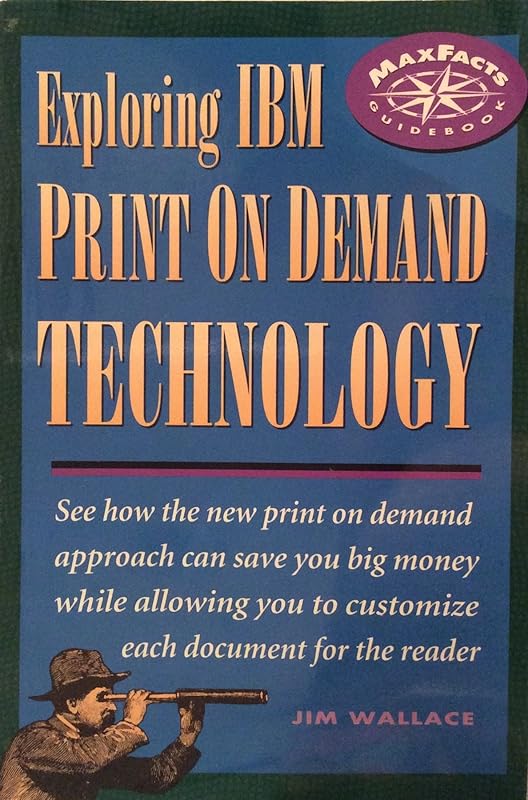 Exploring IBM Print on Demand Technology (Maxfacts Guidebook) by Jim Wallace