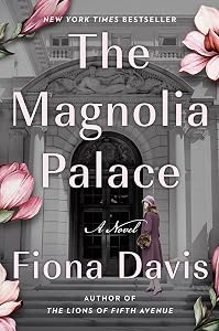 The Magnolia Palace: A Novel by Fiona Davis
