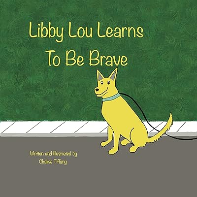 Libby Lou Learns To Be Brave (Libby Lou’s Adventures)