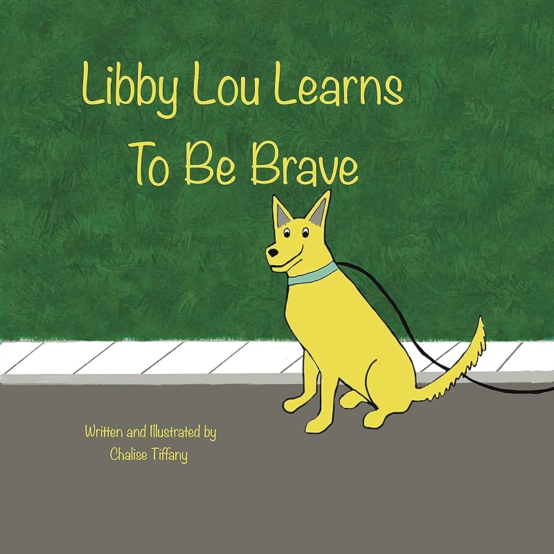 Libby Lou Learns To Be Brave (Libby Lou’s Adventures) by Chalise Tiffany