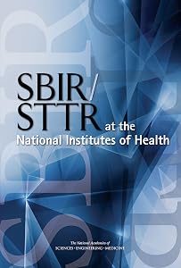 SBIR/STTR at the National Institutes of Health by and Innovation: An Assessment of the Small Business Innovation Research Program--Phase II Committee on Capitalizing on Science, Technology
