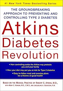 Atkins Diabetes Revolution: The Groundbreaking Approach to Preventing and Controlling Type 2 Diabetes