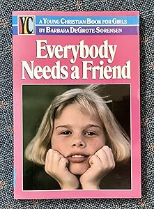 Everybody Needs a Friend (Young Christian Book for Girls) by Barbara Degrote-Sorensen