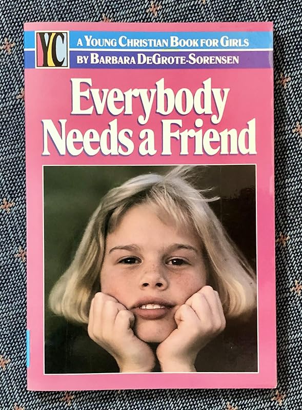 Everybody Needs a Friend (Young Christian Book for Girls) by Barbara Degrote-Sorensen