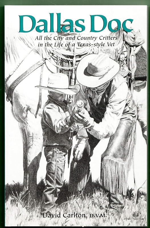 Dallas Doc: All the City and Country Critters in the Life of a Texas-style Vet by David Carlton