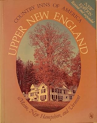 Upper New England: A Guide to the Inns of Maine, New Hampshire, and Vermont (Country Inns of America Series)