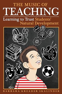 The Music of Teaching: Learning to Trust Students' Natural Development