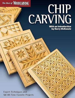 Chip Carving (Best of WCI): Expert Techniques and 50 All-Time Favorite Projects (Fox Chapel Publishing) (Best of Woodcarving Illustrated)