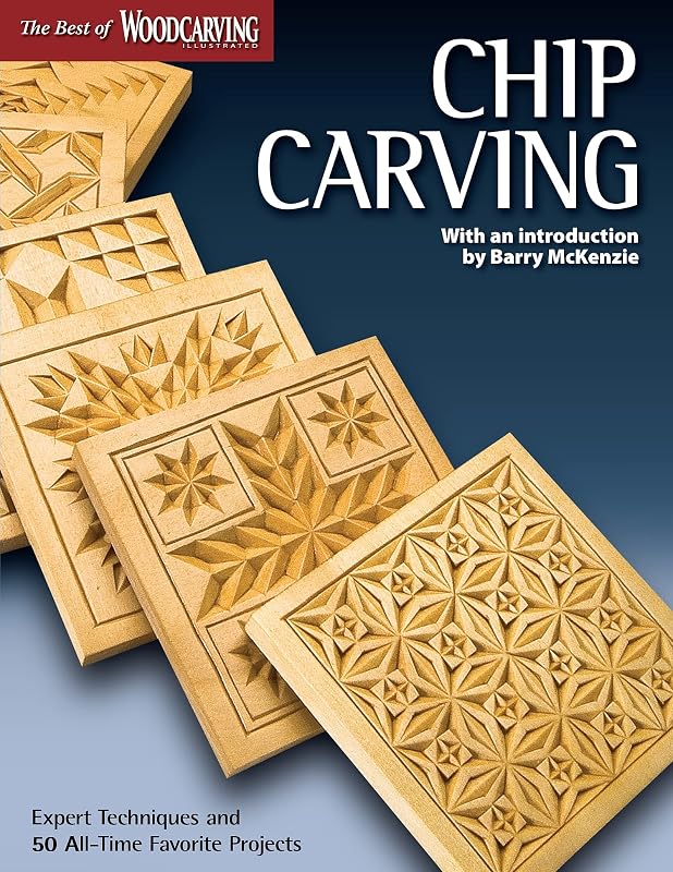 Chip Carving (Best of WCI): Expert Techniques and 50 All-Time Favorite Projects (Fox Chapel Publishing) (Best of Woodcarving Illustrated) by Editors of Woodcarving Illustrated
