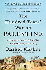 Hundred Years' War on Palestine by Rashid Khalidi