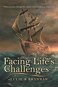 Facing Life's Challenges by Eulie R Brannan