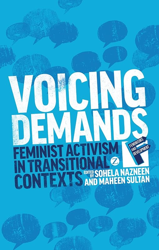 Voicing Demands: Feminist Activism in Transitional Contexts (Feminisms and Development) by Sohela Nazneen