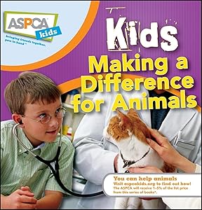Kids Making a Difference for Animals (ASPCA Kids, 4)