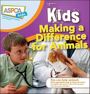 Kids Making a Difference for Animals (ASPCA Kids, 4)