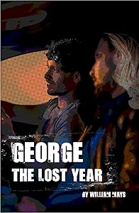 George: The Lost Year (Saga of George Book 2) by William Mays