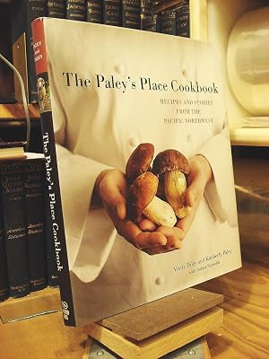 The Paley's Place Cookbook: Recipes and Stories from the Pacific Northwest