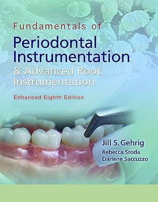 Fundamentals of Periodontal Instrumentation and Advanced Root Instrumentation, Enhanced