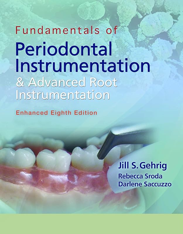 Fundamentals of Periodontal Instrumentation and Advanced Root Instrumentation, Enhanced by Jill S. Gehrig