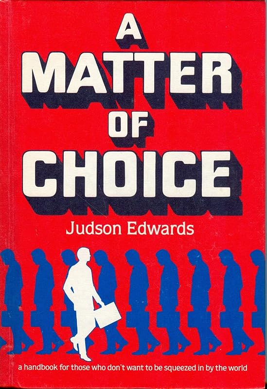 A Matter of Choice by Judson Edwards