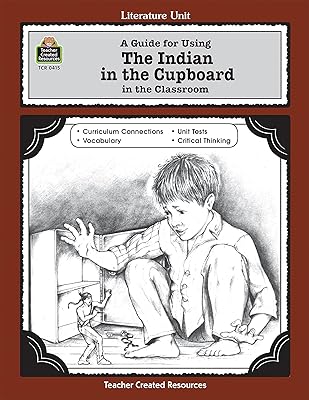 A Guide for Using The Indian in the Cupboard in the Classroom (Literature Units)