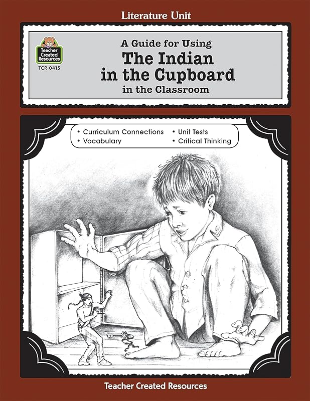 A Guide for Using The Indian in the Cupboard in the Classroom (Literature Units) by Philip Teacher Created Resources Staff