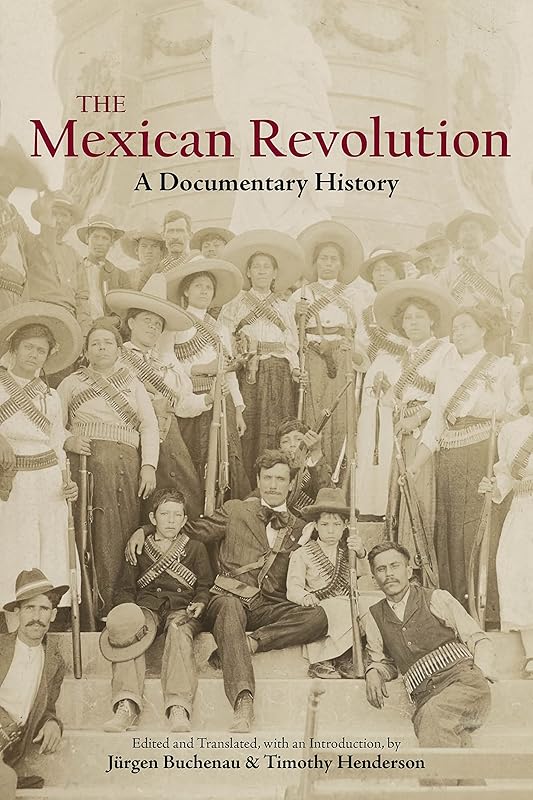 The Mexican Revolution: A Documentary History by Jurgen Buchenau