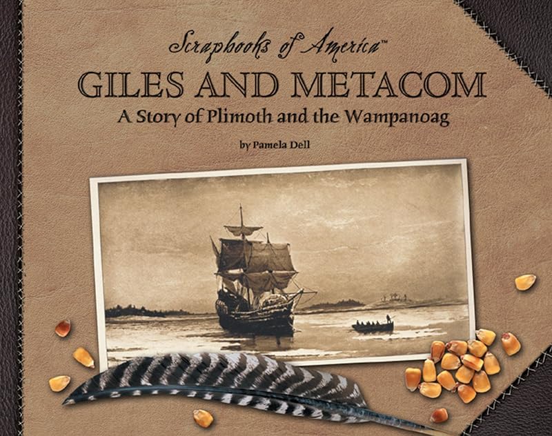 Giles and Metacom: A Story of Plimoth and the Wampanoag (Scrapbooks of America) by Pamela Dell
