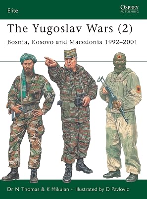 The Yugoslav Wars (2): Bosnia, Kosovo and Macedonia 1992–2001 (Elite Book 146)