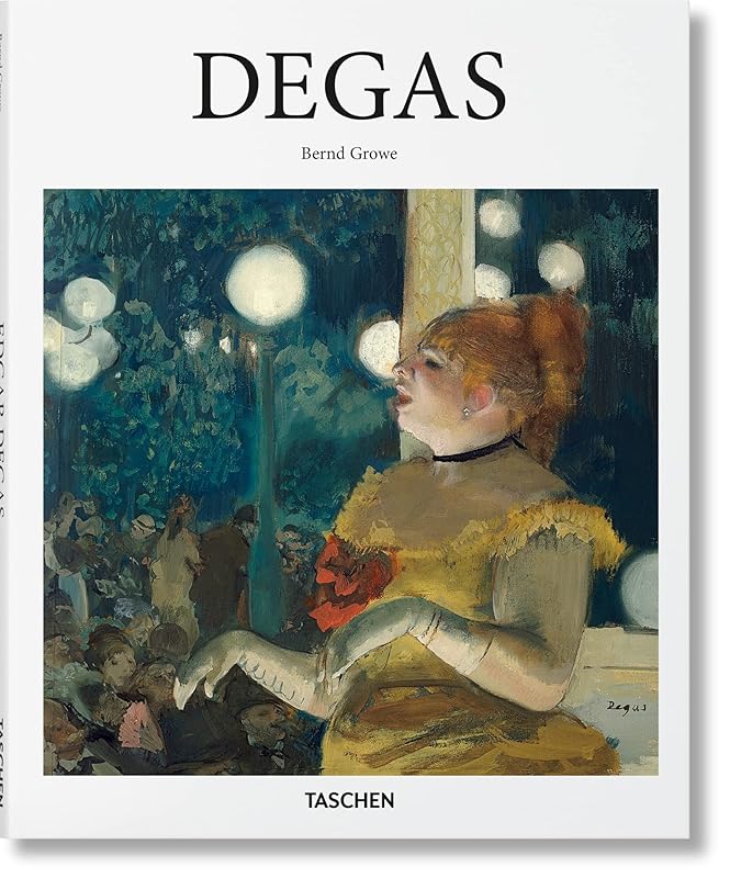 Edgar Degas: 1834-1917: on the Dance Floor of Modernity by Bernd Growe