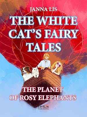 THE WHITE CAT’S FAIRY TALES:: The Planet of Rosy Elephants.
