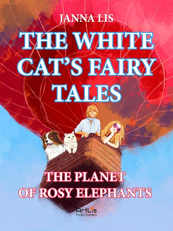 THE WHITE CAT’S FAIRY TALES:: The Planet of Rosy Elephants. by Janna Lis