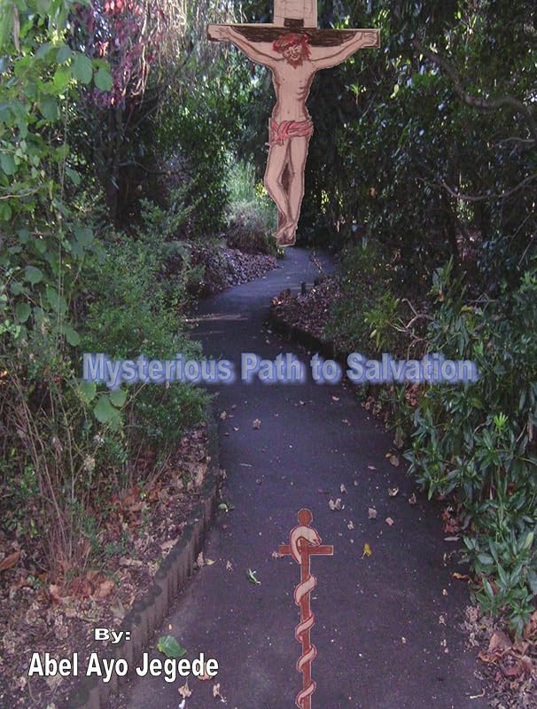 Mysterious Path To Salvation by Abel Ayo Jegede