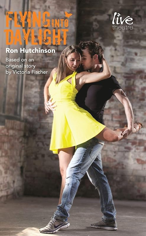 Flying Into Daylight (Oberon Modern Plays) by Ron Hutchinson