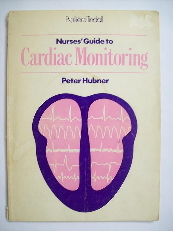 Nurses' guide to cardiac monitoring, by Peter J. B Hubner