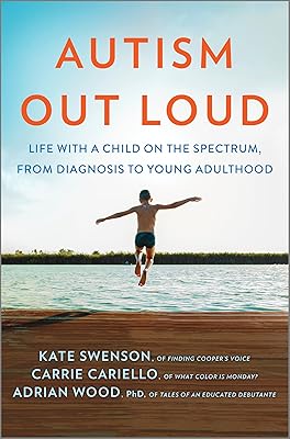 Autism Out Loud: Life with a Child on the Spectrum, from Diagnosis to Young Adulthood
