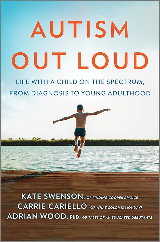Autism Out Loud: Life with a Child on the Spectrum, from Diagnosis to Young Adulthood by Kate Swenson
