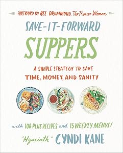 Save-It-Forward Suppers: A Simple Strategy to Save Time, Money, and Sanity by Cyndi Kane