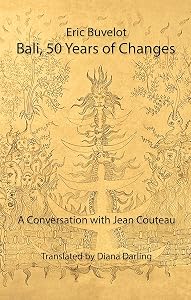 Bali, 50 Years of Changes: A Conversation with Jean Couteau by Eric Buvelot