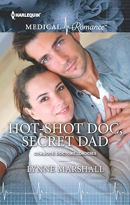 Hot-Shot Doc, Secret Dad (Cowboys, Doctors . . . Daddies)