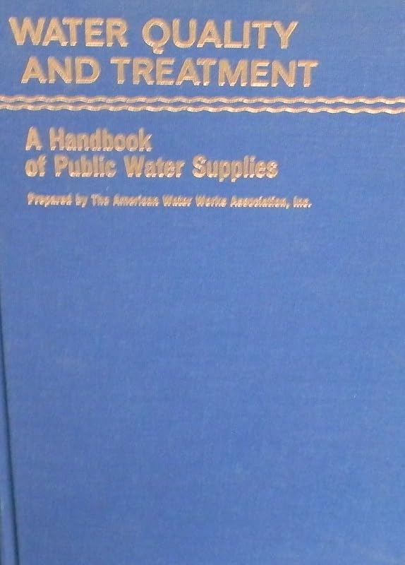 Water Quality and Treatment: A Handbook for Public Water Supplies by American Water Works Association