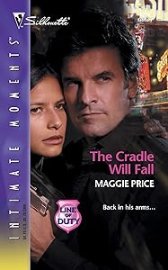 The Cradle Will Fall (Line of Duty) (Silhouette Intimate Moments, No 1276) by Maggie Price