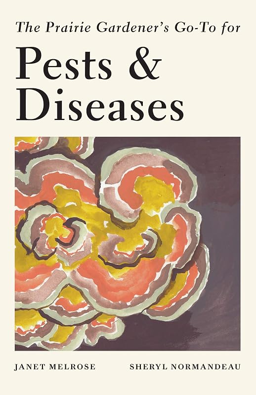 The Prairie Gardener’s Go-To for Pests and Diseases (Guides for the Prairie Gardener Book 2) by Janet Melrose