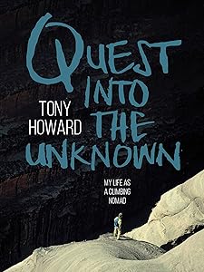 Quest into the Unknown: My life as a climbing nomad by Tony Howard