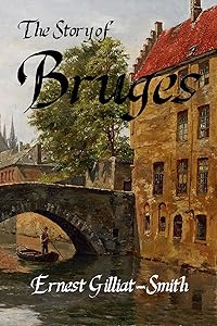 The Story of Bruges by Ernest Gilliat-Smith