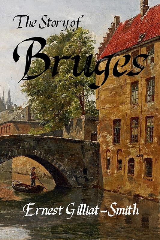 The Story of Bruges by Ernest Gilliat-Smith