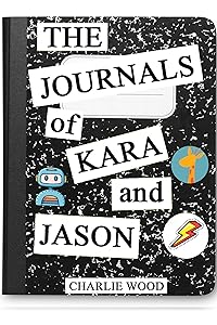 The Journals of Kara and Jason by Charlie Wood