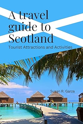 A Travel guide to Scotland : Tourist Attractions and Activities